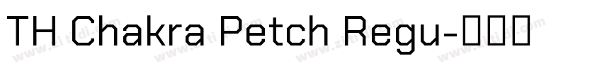 TH Chakra Petch Regu字体转换 TH Chakra Petch Regu字体转换